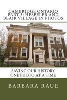 Cambridge Ontario Part 3: Hespeler and Blair Village in Photos: Saving Our History One Photo at a Time 1494880547 Book Cover