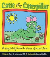 Catie the Caterpillar: A Story to Help Break the Silence of Sexual Abuse 0764814346 Book Cover