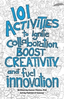 101 Activities to Ignite Collaboration, Boost Creativity, and Fuel Innovation 1956464425 Book Cover