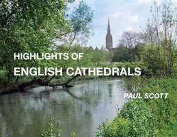 Highlights of English Cathedrals: Discover the architecture, beauty and inspiration of British Cathedrals 0645781703 Book Cover