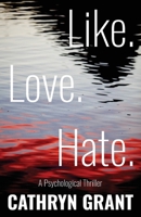 Like. Love. Hate. (A Psychological Thriller) 1943142858 Book Cover