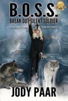 Boss: Break Out Silent Soldier: How God Turns Fear Into Fierce 1947256432 Book Cover