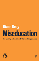 Miseducation: Inequality, Education and the Working Classes 144733065X Book Cover