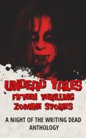 Undead Tales: Fifteen Thrilling Zombie Stories 1797475495 Book Cover