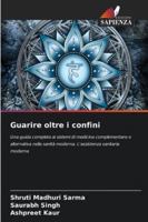 Guarire oltre i confini: Una guida completa ai sistemi di medicina complementare e alternativa nella sanità moderna. L'assistenza sanitaria moderna (Italian Edition) 620682442X Book Cover