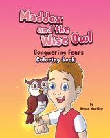 Maddox and the Wise Owl - Conquering Fears Coloring Book B0GLNRWT3H Book Cover