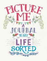 Picture Me: A Journal to Get Life Sorted 1780555334 Book Cover