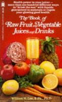 The Book of Raw Fruit, Vegetable Juices and Drinks (A Pivot original health book) 0879833068 Book Cover