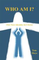 Who Am I? - Our New Identity In Christ 1608625125 Book Cover