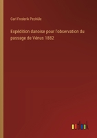 Expédition danoise pour l'observation du passage de Vénus 1882 (French Edition) 3385008549 Book Cover