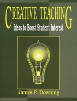 Creative Teaching: Ideas to Boost Student Interest 1563084767 Book Cover