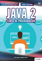 Conoce todo sobre Java 2. Curso de Programación (Colecciones ABG - Informática y Computación) 1681657708 Book Cover