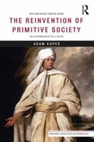The Reinvention of Primitive Society: Transformations of a Myth 1138282650 Book Cover