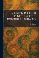 Sermons by Noted Ministers of the Northern Highlands 1025982460 Book Cover