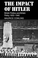 The Impact of Hitler: British Politics and British Policy 1933-1940 (Cambridge Studies in the History and Theory of Politics) 0226116603 Book Cover