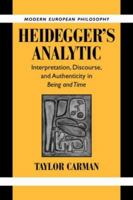 Heidegger's Analytic: Interpretation, Discourse and Authenticity in "Being and Time" 0521038936 Book Cover