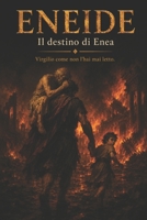 ENEIDE: Il destino di Enea (La Trilogia degli Eroi) (Italian Edition) B0H9M79J8Z Book Cover