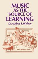 Music as the Source of Learning: Consultant in Early Childhood and Remedial Education and Educational Technology 9401162220 Book Cover