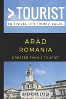 Greater Than a Tourist- Arad Romania: 50 Travel Tips from a Local 1980476152 Book Cover