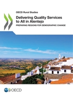 Delivering Quality Services to All in Alentejo: Preparing Regions for Demographic Change 9264691731 Book Cover