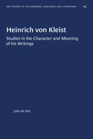 Heinrich Von Kleist: Studies in the Character and Meaning of His Writings (North Carolina University Studies in the Germanic Languages) 1469657465 Book Cover