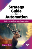 Strategy Guide for Automation: Scale your business with IT automation 9355515650 Book Cover