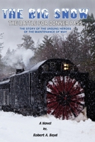 The Big Snow: The Battle For Donner Pass 0996713727 Book Cover