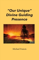 "Our Unique" Divine Guiding Presence 1543900399 Book Cover