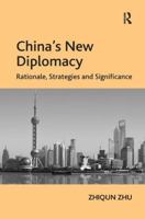 China's New Diplomacy: Rationale, Strategies and Significance 1409452921 Book Cover