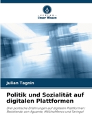 Politik und Sozialität auf digitalen Plattformen: Drei politische Erfahrungen auf digitalen Plattformen: Resistiendo con Aguante, #NiUnaMenos und Taringa! (German Edition) B0CJXMC6P5 Book Cover