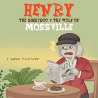 Henry The Sheepdog & The Wolf Of Mossville B08N37KCXV Book Cover