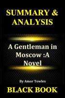 Summary & Analysis: A Gentleman in Moscow by Amor Towles: A Novel 1793494355 Book Cover