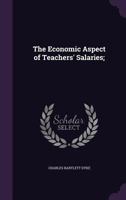 The Economic Aspect of Teachers' Salaries; 1347492925 Book Cover