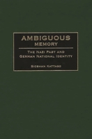 Ambiguous Memory: The Nazi Past and German National Identity 0275973433 Book Cover