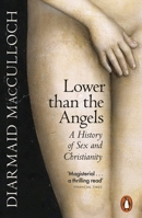 Lower than the Angels A History of Sex and Christianity /anglais 0141990953 Book Cover