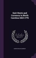 Quit-rents and Currency in North Carolina 1663-1776 .. 1169553893 Book Cover