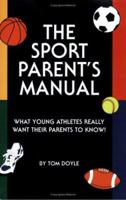 The Sport Parent's Manual 0970739958 Book Cover