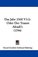 Das Jahr 2500 V1-2: Oder Der Traum Alradi's (1794) 1104640422 Book Cover
