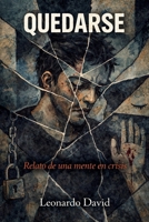 QUEDARSE: Relato de una mente en crisis (Spanish Edition) 9564255325 Book Cover