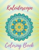 kaleidoscope coloring book: Patterns Kaleidoscope Coloring Book for kids - 85 Amazing, Stress-Relieving Patterns for Adult Relaxation B08Z4CNV8V Book Cover