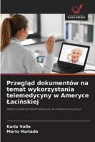 Przeglad dokumentów na temat wykorzystania telemedycyny w Ameryce Lacinskiej (Polish Edition) 6208967872 Book Cover