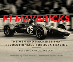 F1 Mavericks: The Men and Machines that Revolutionized Formula 1 Racing 0760362211 Book Cover