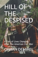 HILL OF THE DESPISED: A Tale of Lives Changing After The American Civil War B092P9NT8J Book Cover