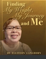 Finding My Weight, My Journey and Me 1387729748 Book Cover