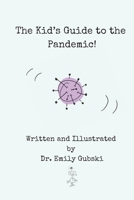 The Kid’s Guide to the Pandemic! B0GG8L5ZFD Book Cover