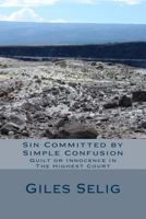 Sin Committed by Simple Confusion: Guilt or Innocence In The Highest Court 1493790765 Book Cover