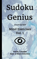 Sudoku Genius Mind Exercises Volume 1: Walsh, Colorado State of Mind Collection 1677576200 Book Cover