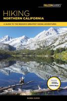 Hiking Northern California: A Guide to the Region's Greatest Hiking Adventures 1493002716 Book Cover