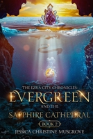 The Ezra City Chronicles: Evergreen and the Sapphire Cathedral B0FRYWCJ78 Book Cover