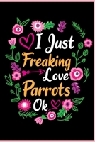 I Just Freaking Love Parrots Ok: Animal Shelters or Rescues Adoption Notebook Flower Wide Ruled Lined Journal 6x9 Inch ( Legal ruled ) Family Gift Idea Mom Dad or Kids in Holidays - Cute Flower Cover 1676337342 Book Cover